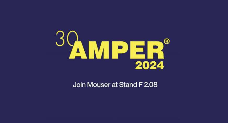 Mouser Electronics to Empower Innovation for All at AMPER 2024